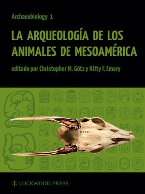 cover image of La Arqueologia de los Animales de Mesoamerica